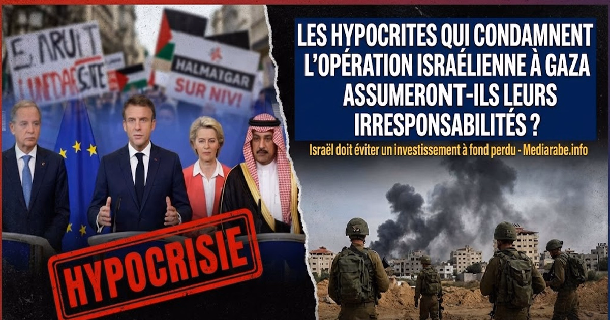 Les hypocrites qui condamnent l'opération israélienne à Gaza assumeront-ils leurs irresponsabilités ? Israël doit éviter un investissement à fond perdu - Mediarabe.info