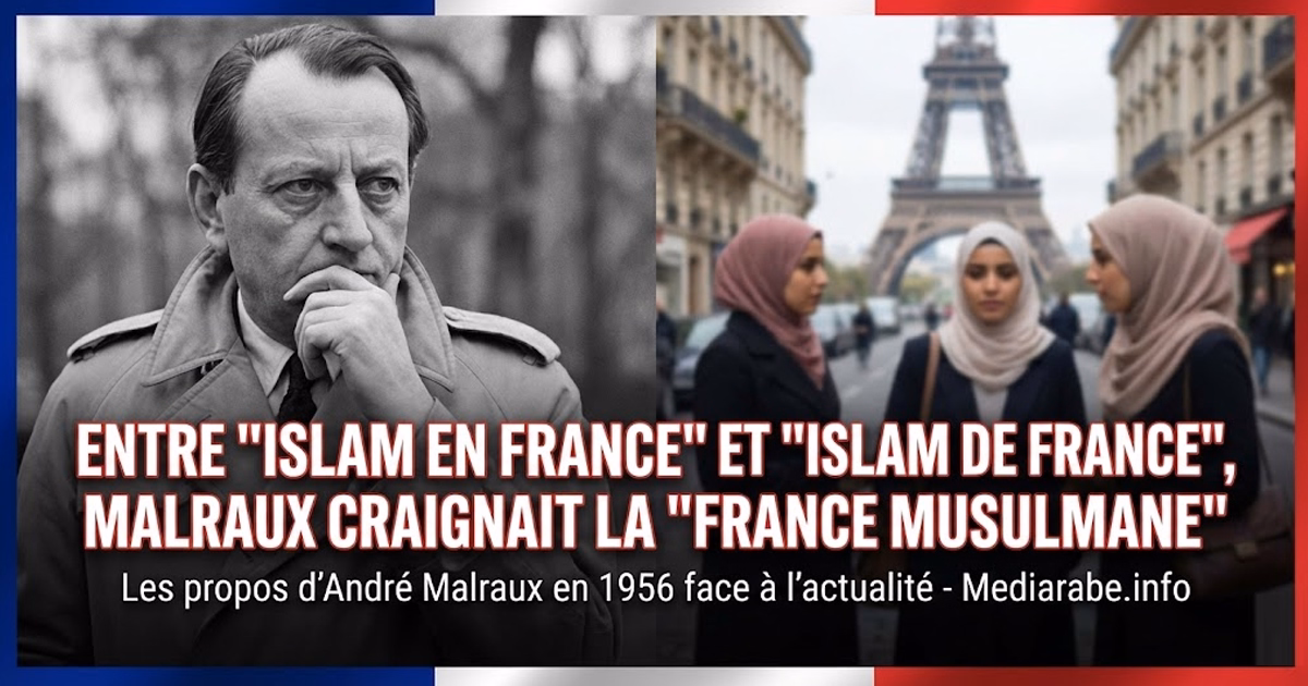 Entre « Islam en France » et « Islam de France », Malraux craignait la « France musulmane »  - Mediarabe.info