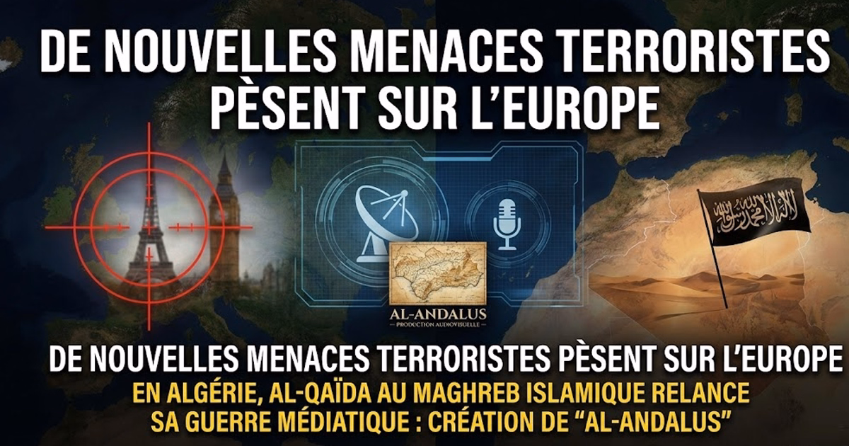 De nouvelles menaces terroristes pèsent sur l'Europe. En Algérie, Al-Qaïda au Maghreb Islamique relance sa guerre médiatique contre le régime  - Mediarabe.info