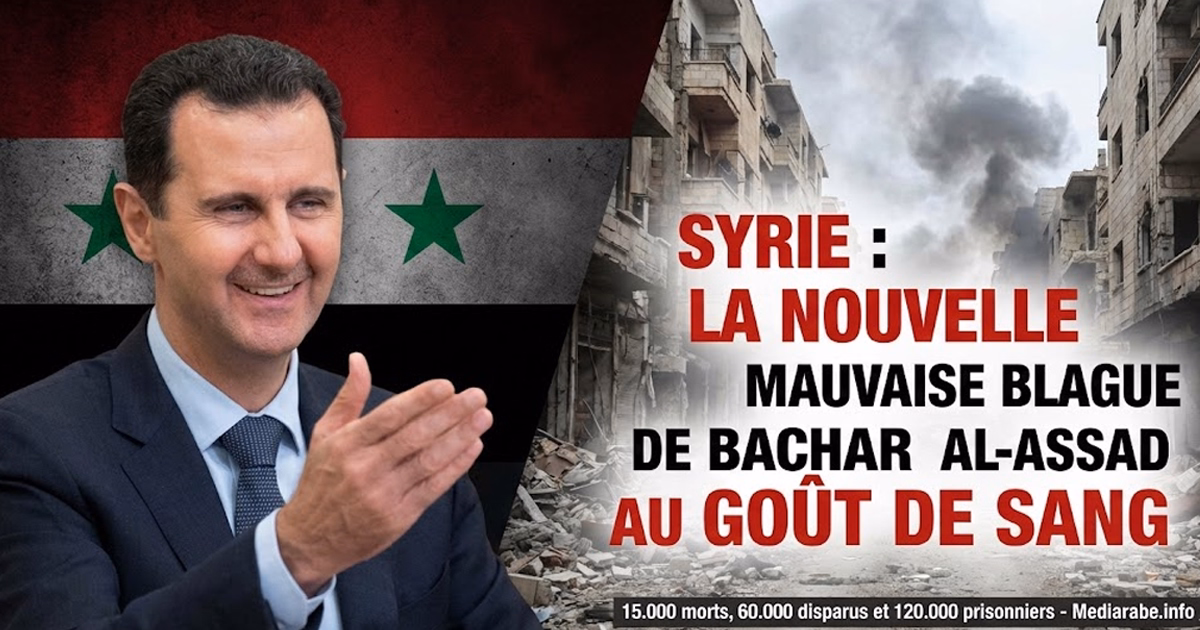 Syrie : la nouvelle mauvaise blague de Bachar Al-Assad au goût de sang - Mediarabe.info