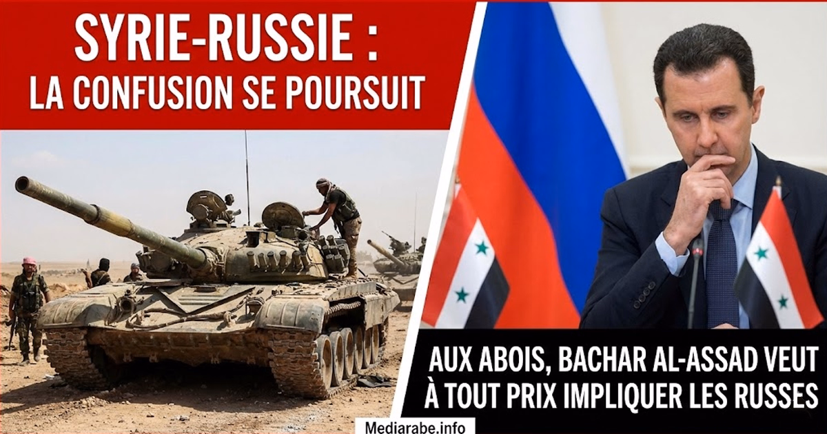 Syrie-Russie : la confusion se poursuit. Aux abois, Bachar Al-Assad veut à tout prix impliquer les Russes - Mediarabe.info